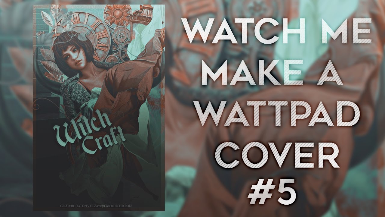 Watch me make a wattpad cover #5