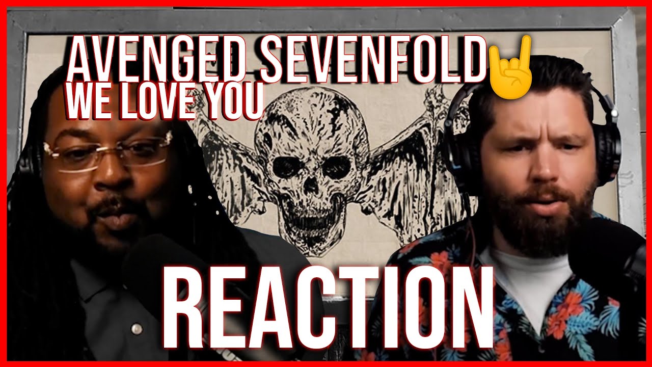 REACTION: Avenged Sevenfold - We Love You