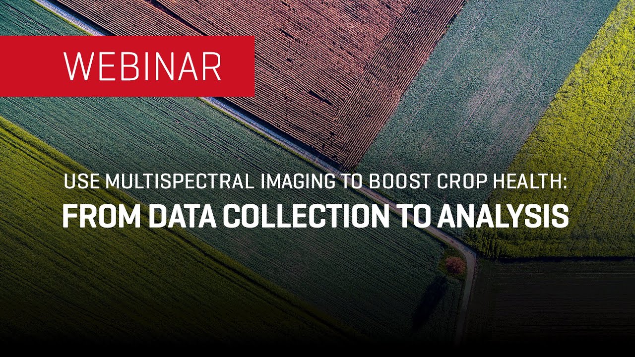 Use Multispectral Imaging to Boost Crop Health: From Data Collection to Analysis | WEBINAR