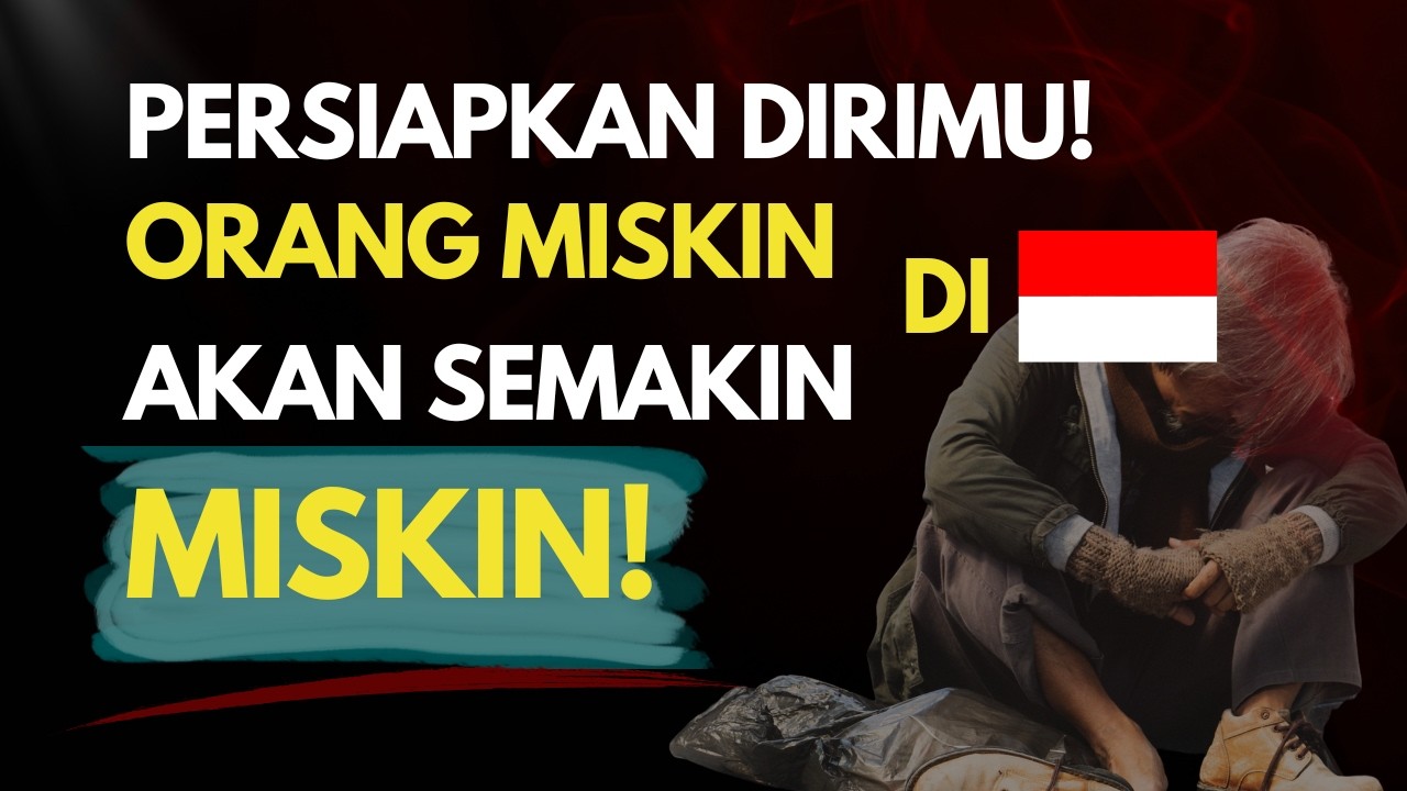 Kenapa Akan Banyak Orang Miskin di Indonesia? 