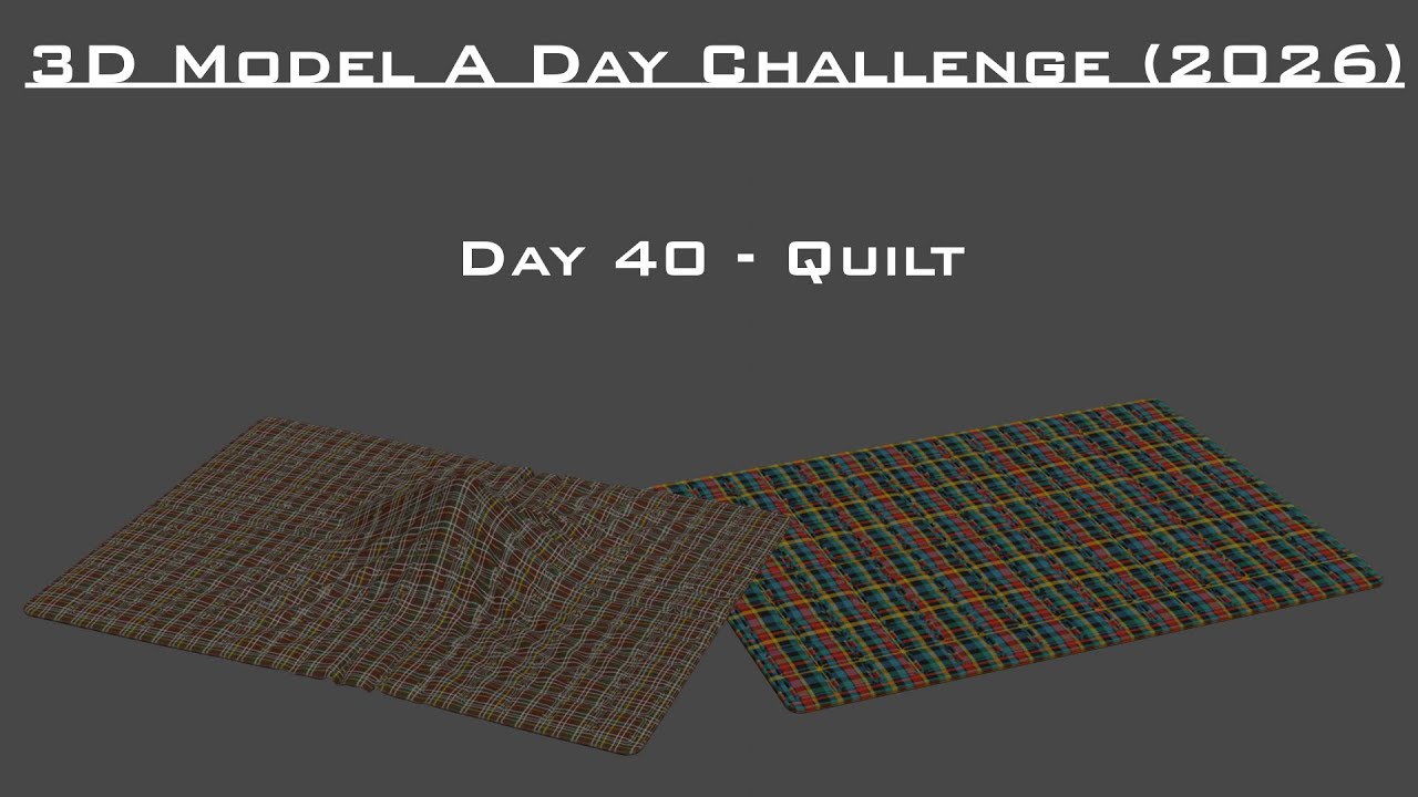 3D Model A Day Challenge (2026) - Day 40 - Quilt