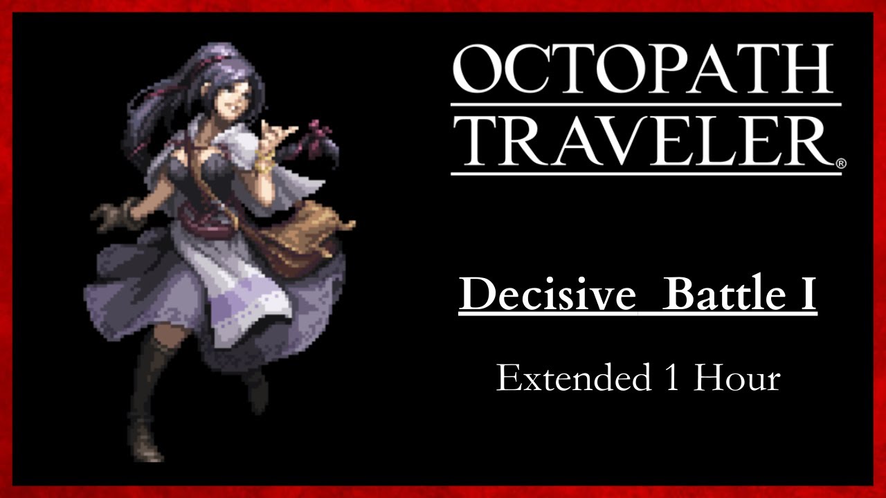 Octopath Traveler - Decisive Battle 1 [Extended]