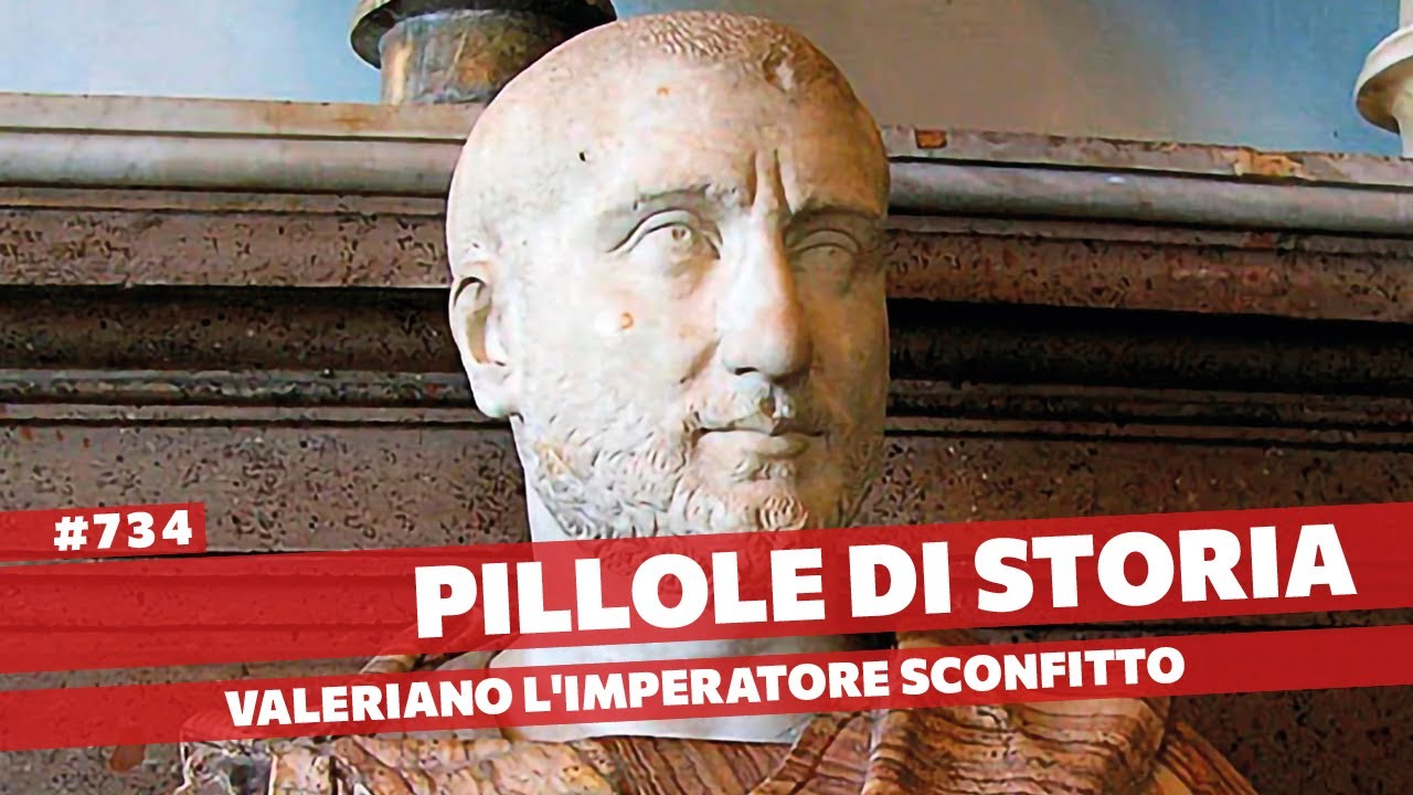 734 - Valeriano, uno dei punti più bassi dell'Impero [Pillole di Storia]