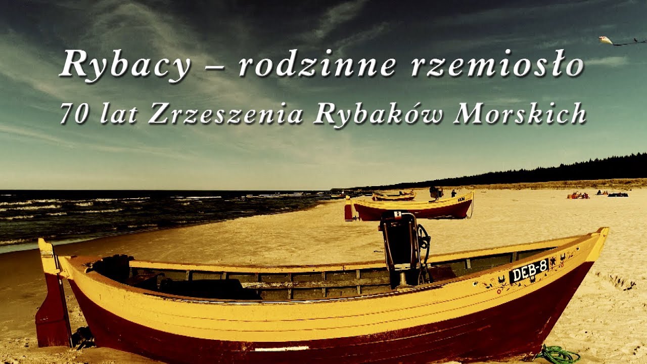 Rybacy rodzinne rzemiosło 70 lat Zrzeszenia Rybaków Morskich