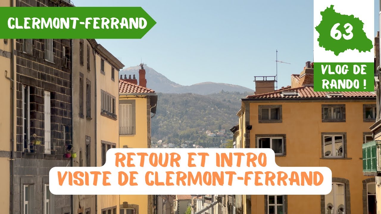 Retour/Introduction et visite de Clermont-Ferrand (Jour 1, PUY-DE-DÔME)