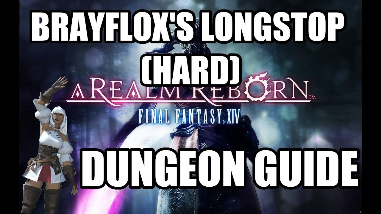Final Fantasy XIV: A Realm Reborn - Brayflox's Longstop (HARD) Dungeon Guide