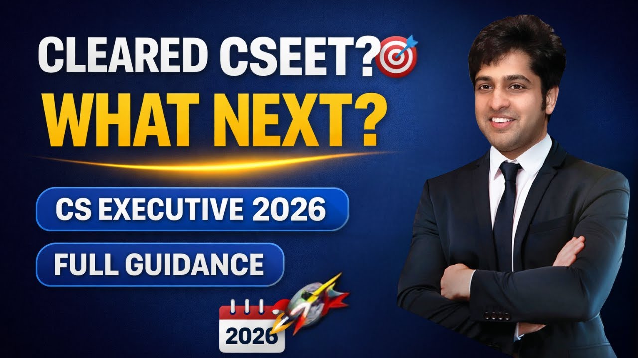 Cleared CSEET? 🎯 What Next in CS Executive 2026 | Registration, Deadlines & Full Guidance 🚀