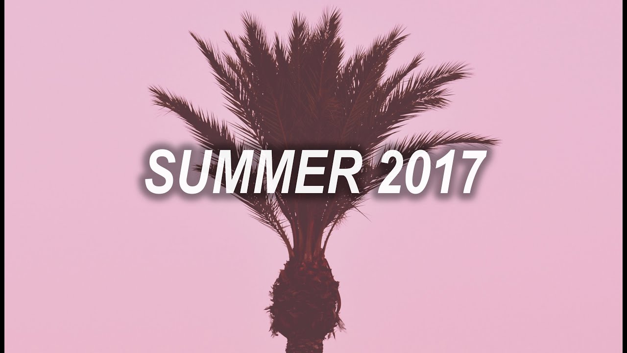 Songs that bring you back to summer 2017 ✨✨✨