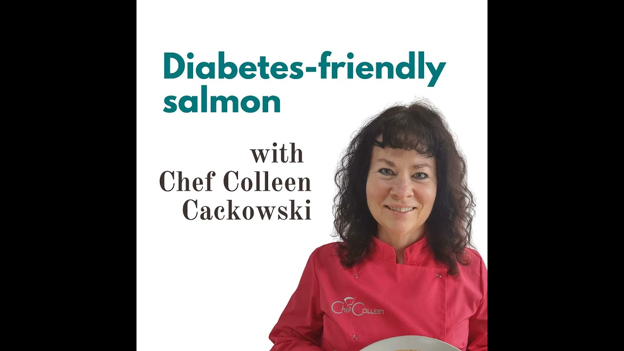 S6, E6: Diabetes Friendly Salmon Recipe with Chef Colleen Cackowski
