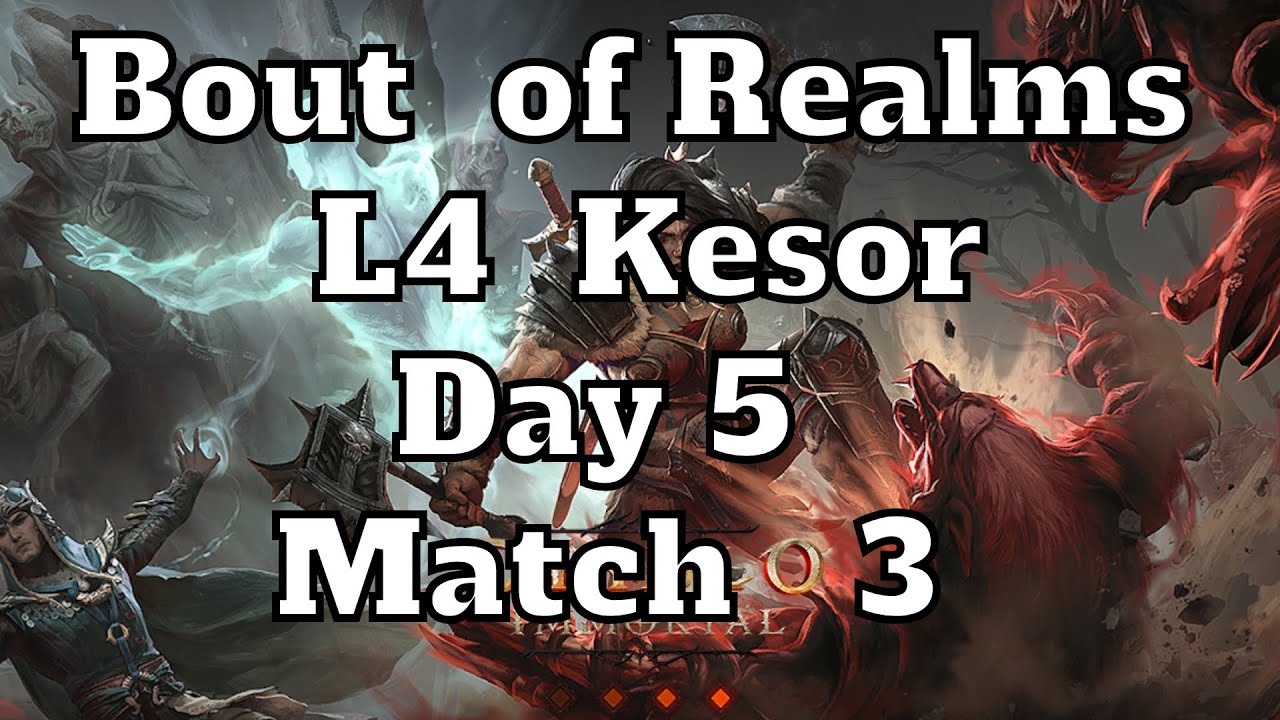 Bout of Realm / L4 Kesor / Day 5 Match 3