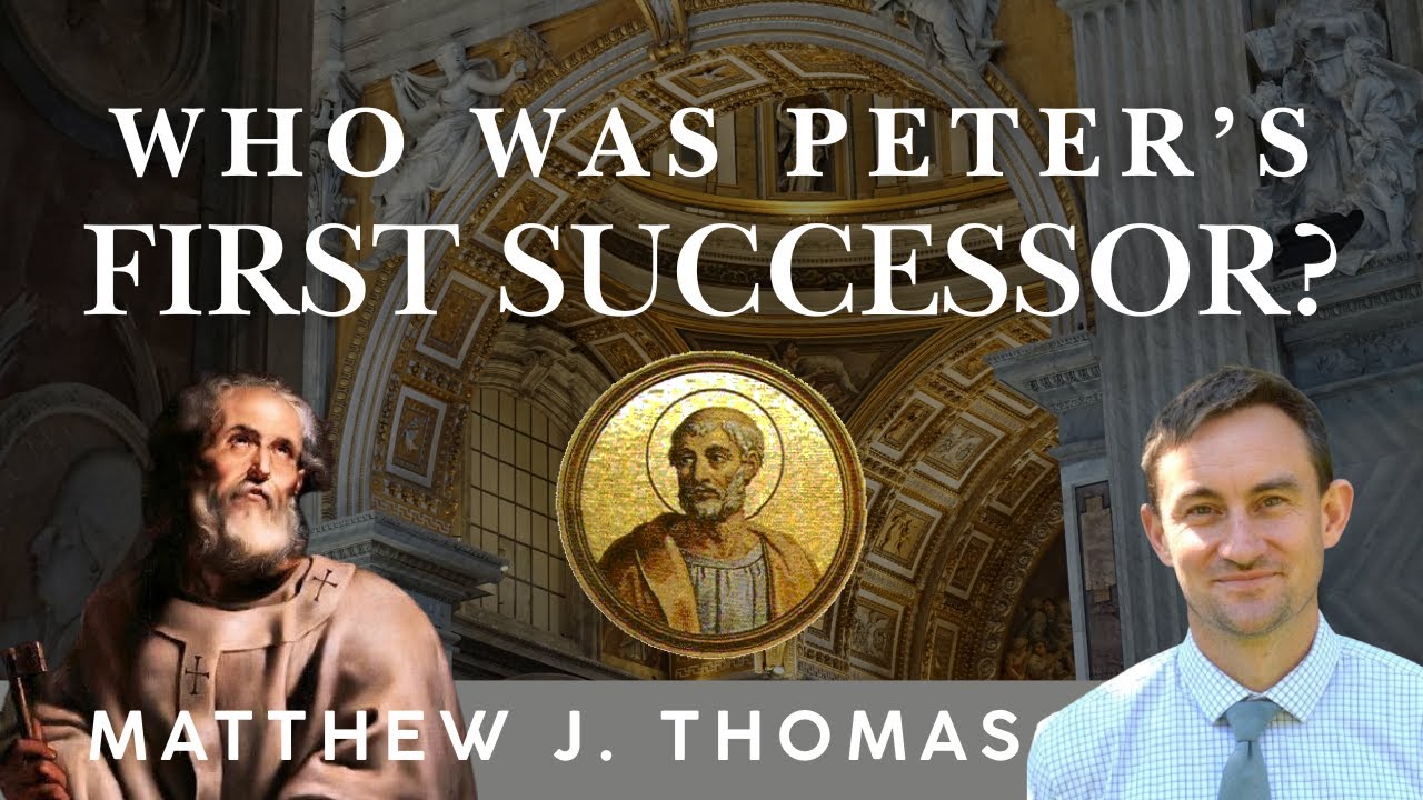 Who was Peter's First Successor? - Matthew J. Thomas