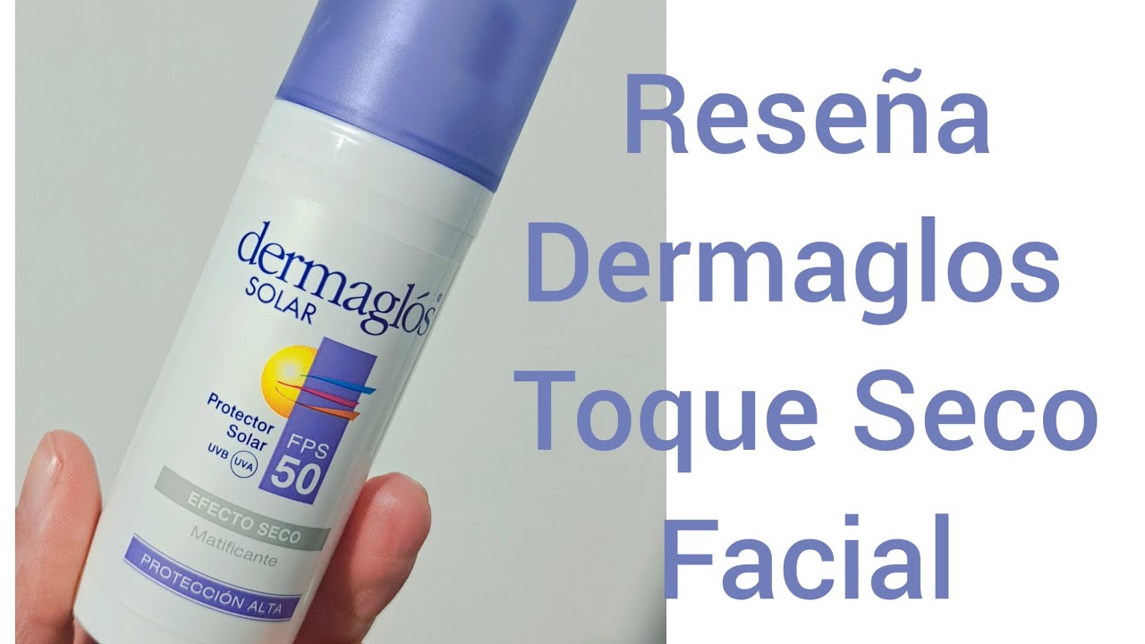 ✅️Reseña Dermaglos Facial Toque seco Fps 50