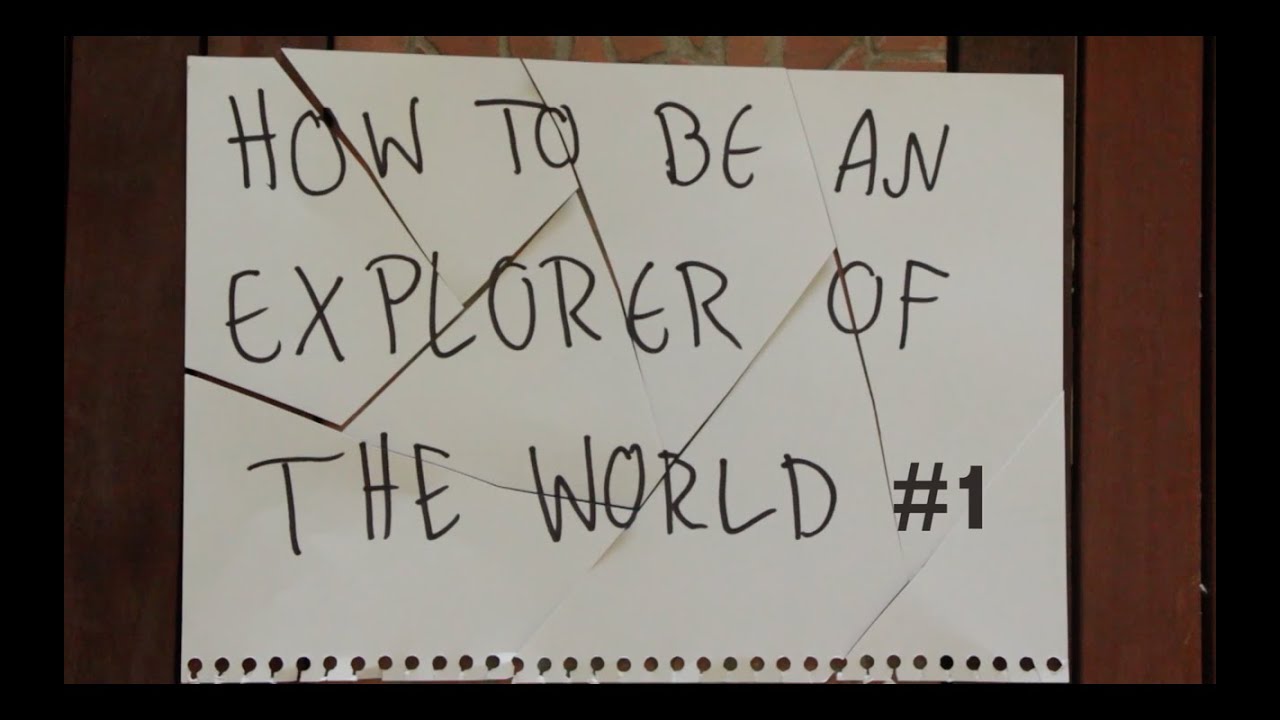 How to be an Explorer of the World #1