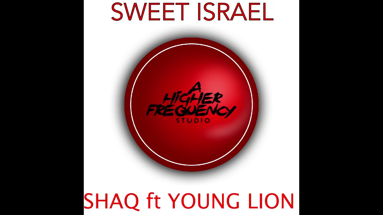 SWEET ISRAEL  - SHAQ FT YOUNG LION AND WALIES (Producer Credit: MILO WAVS)