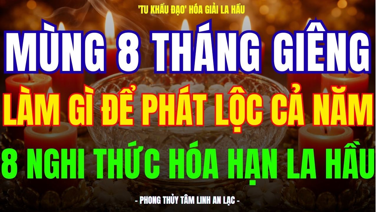 SAO LA HẦU : LÀM ĐỦ 8 VIỆC NÀY- BIẾN HẠN THÀNH HỶ - KÍCH HOẠT QUÝ NHÂN.CẢ NĂM ĐƯỢC TRỜI PHẬT ĐỘ