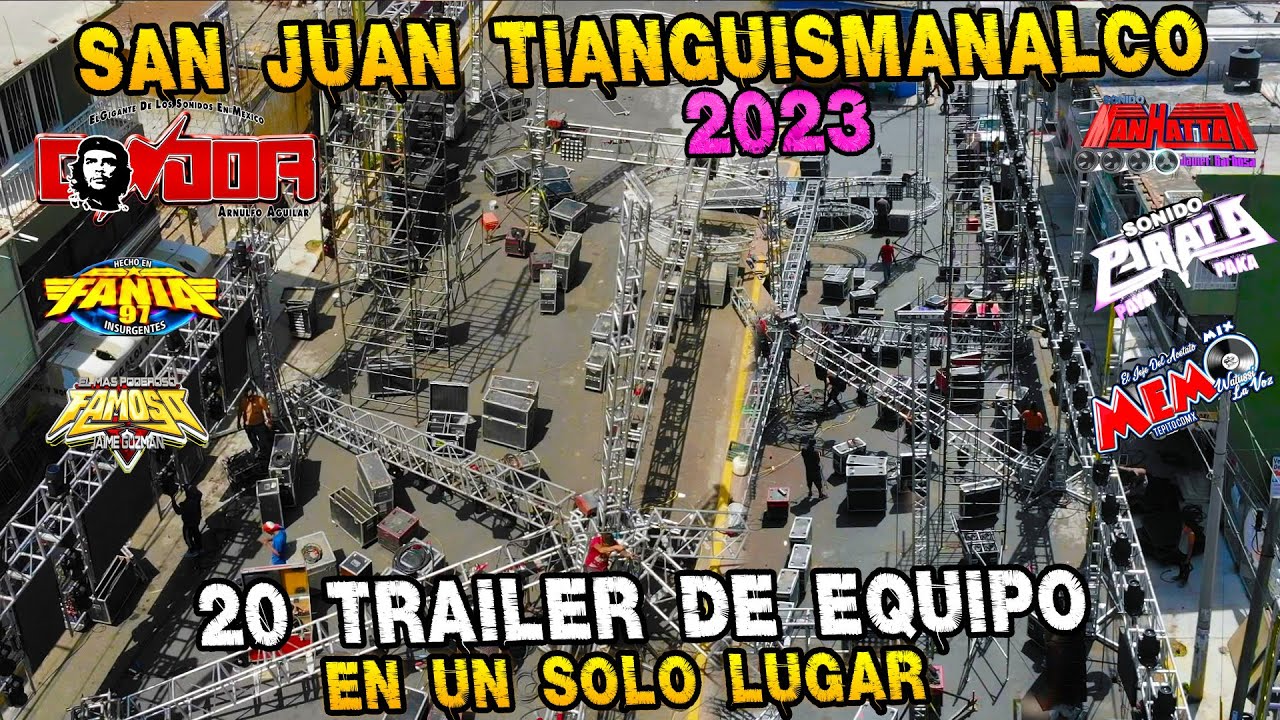 🔴 ASI SE ARMARON EN SAN JUAN TIANGUISMANALCO 2023 // 20 tráiler de audio e iluminación  espectacular