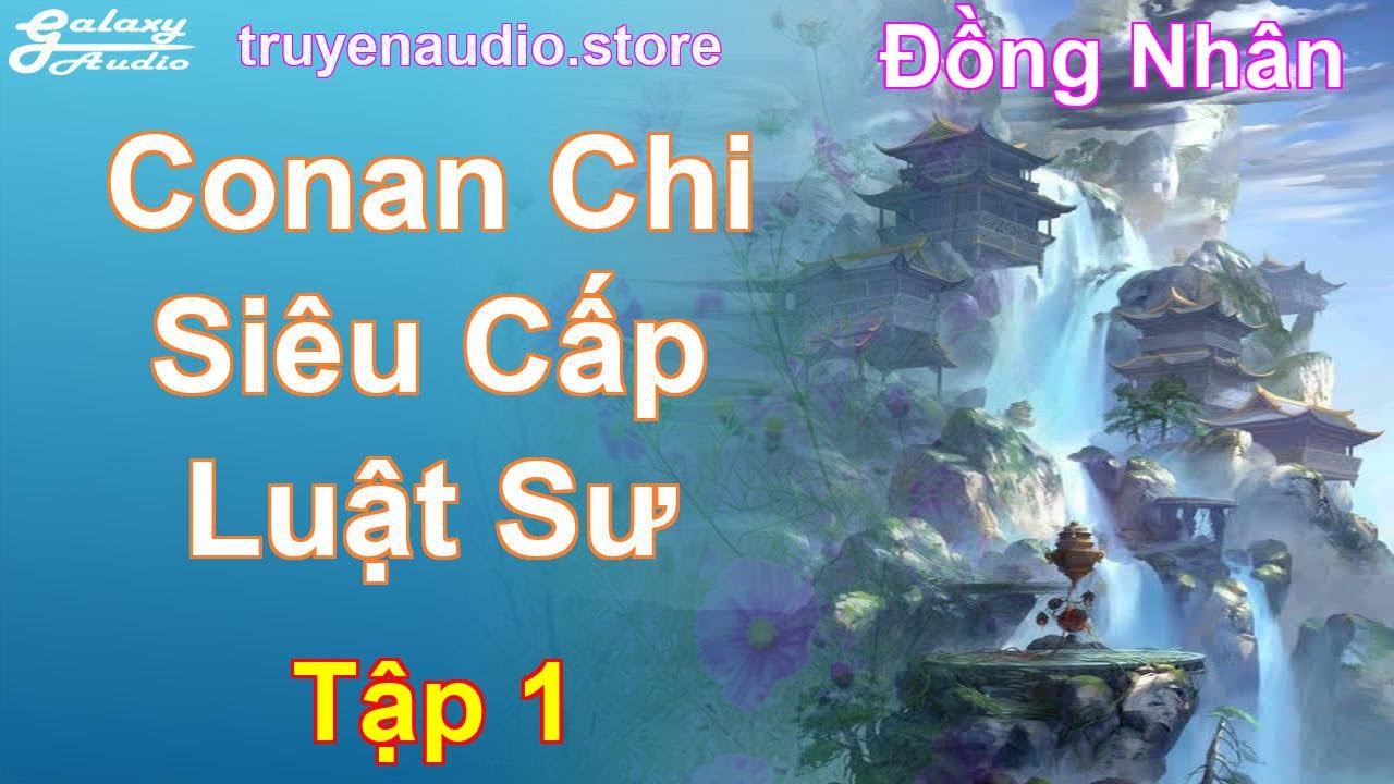 Conan Chi Siêu Cấp Luật Sư Tập 1: Chương 1 Tới 134 - Đồng Nhân