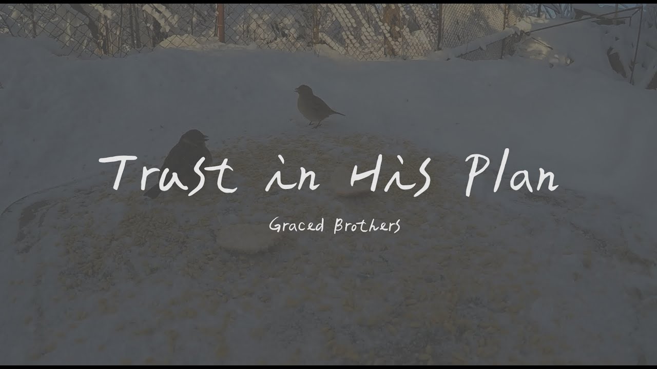 Graced Brothers - Trust in His Plan 相信祂的計劃