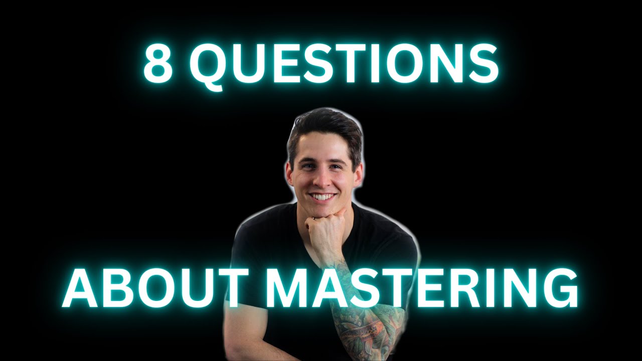The Top 8 Questions About Mastering: Answered