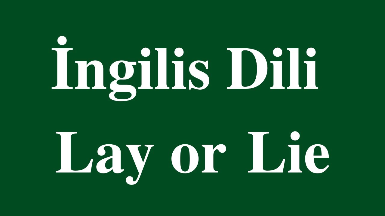 Ingilis dili 53 - to lay və to lie feilləri
