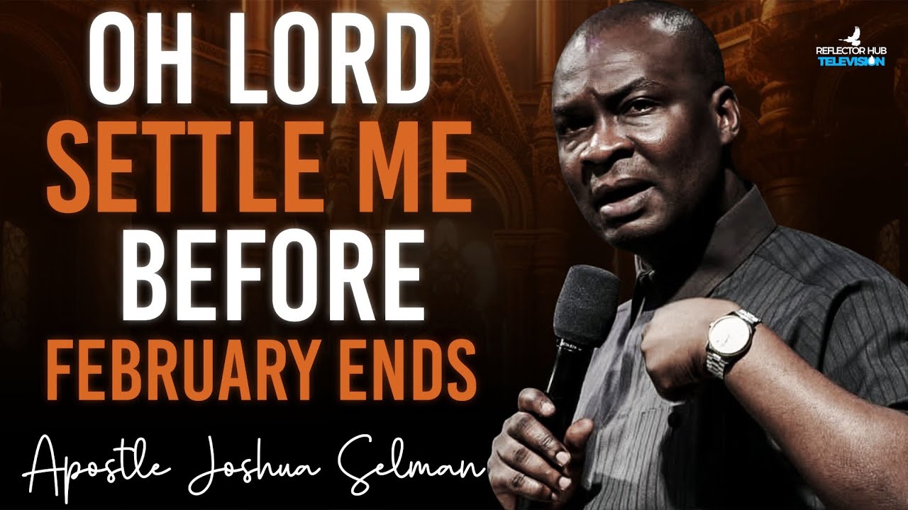 OH GOD SETTLE ME BEFORE MARCH IS OVER NIGHT PRAYERS - APOSTLE JOSHUA SELMAN