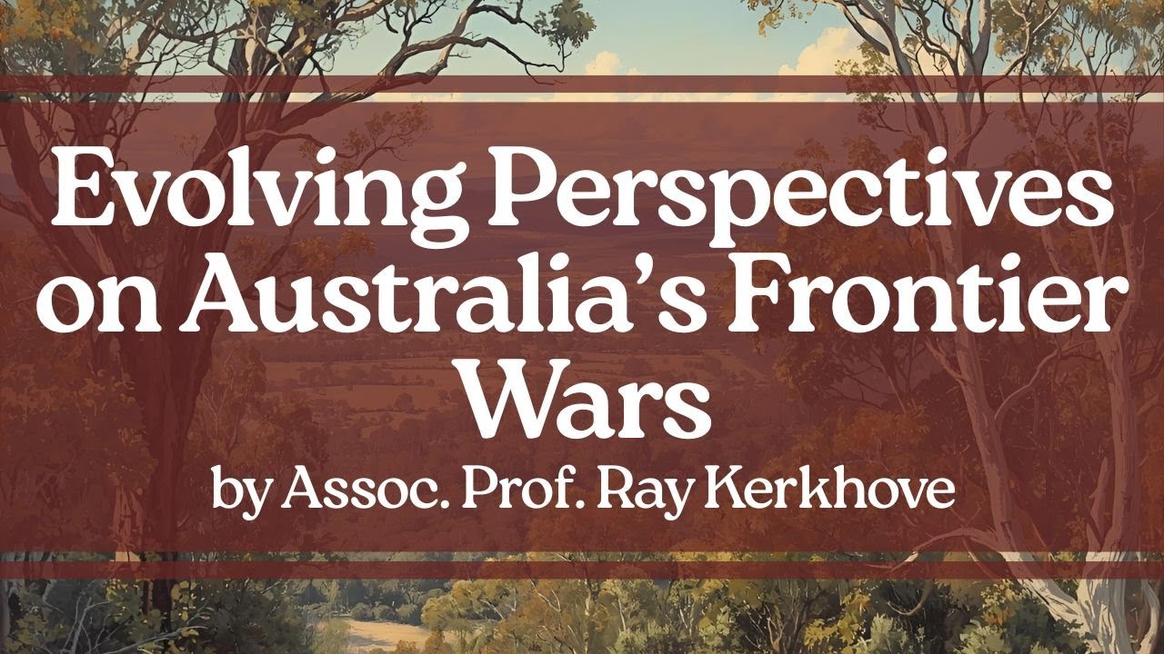 Evolving Perspectives on Australia's Frontier Wars - Clem Lack Oration 2025