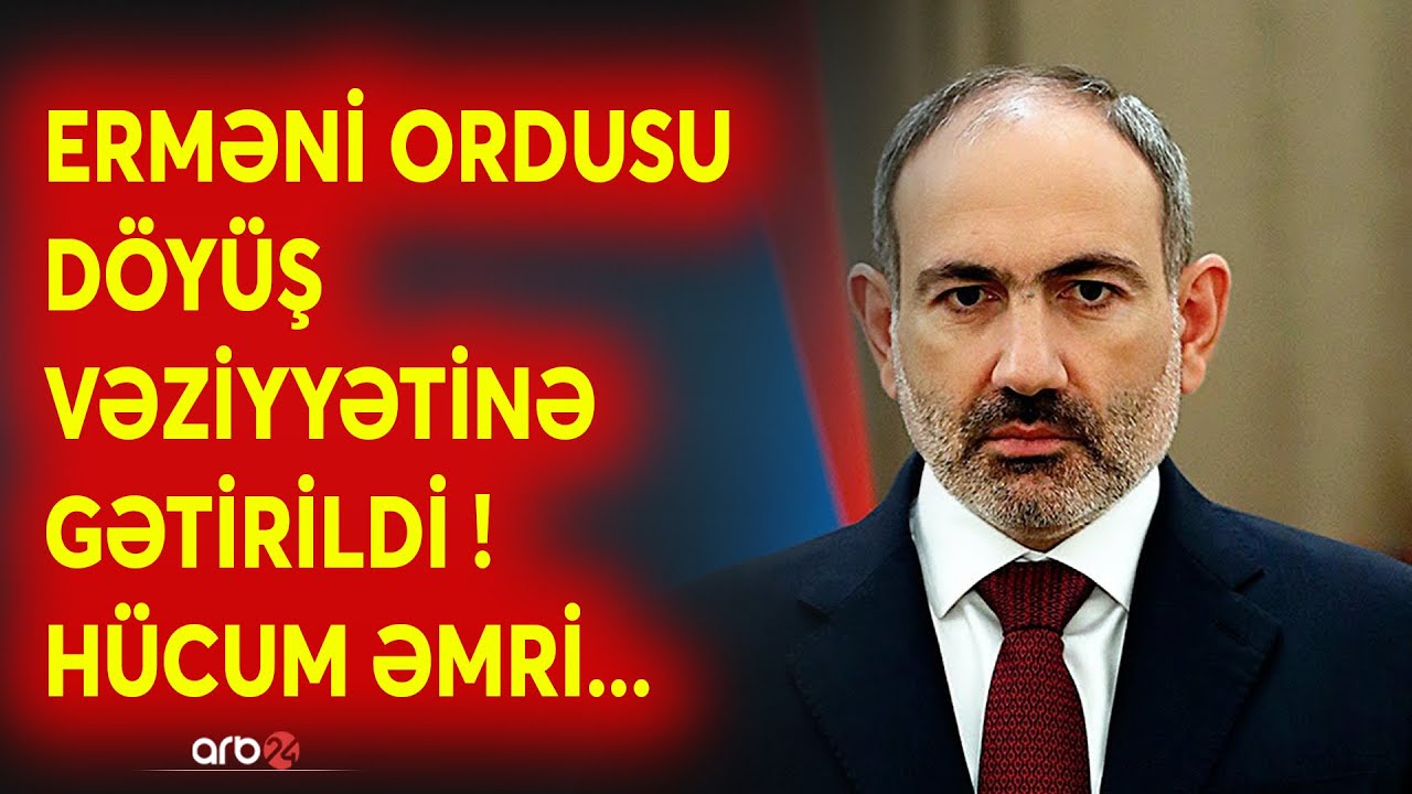 SON DƏQİQƏ! Erməni ordusu DÖYÜŞ VƏZİYYƏTİNDƏ - Paşinyan orduya HÜCUM ƏMRİ verir? - CANLI