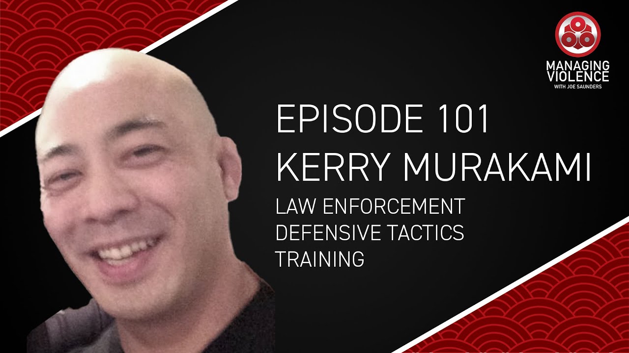 MVP101: Kerry ”Kato” Murakami on Law Enforcement Defensive Tactics