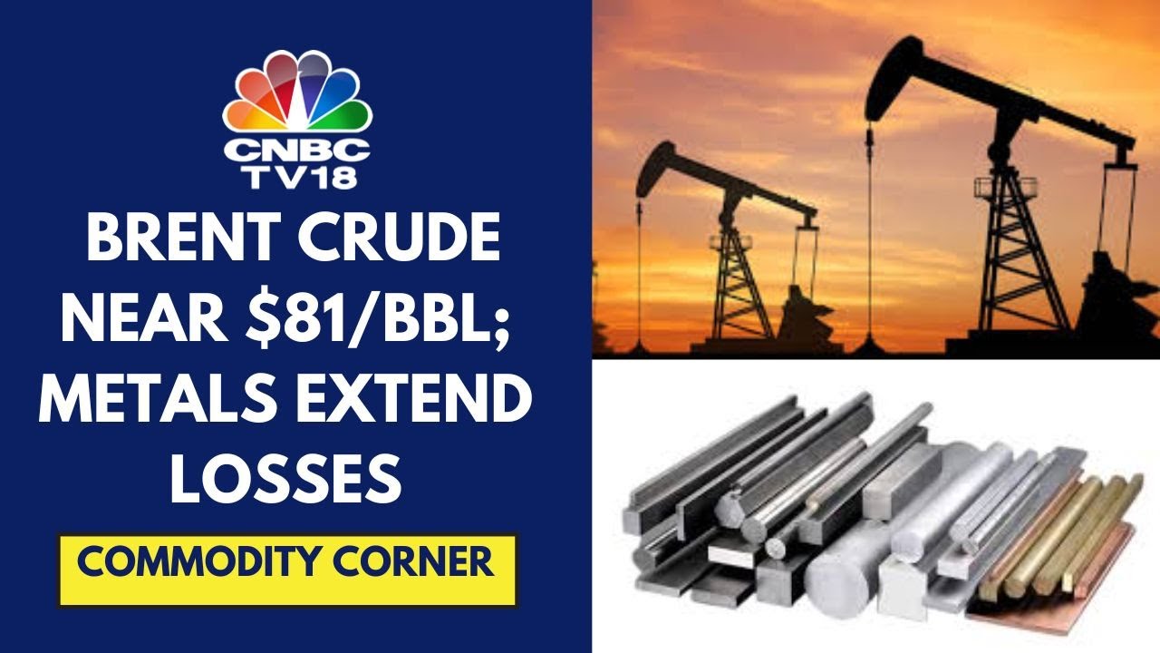 Metals Decline On Weak China Demand & Economic Data; Crude Holds Near 6-Week Low | CNBC TV18