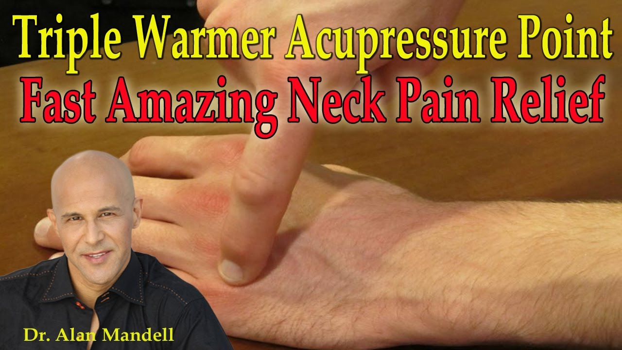 Triple Warmer Acupressure Point for Fast Amazing Neck Pain Relief - Dr Mandell