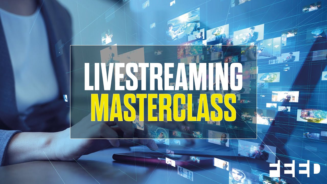 Masterclass: Leveraging Livestreaming