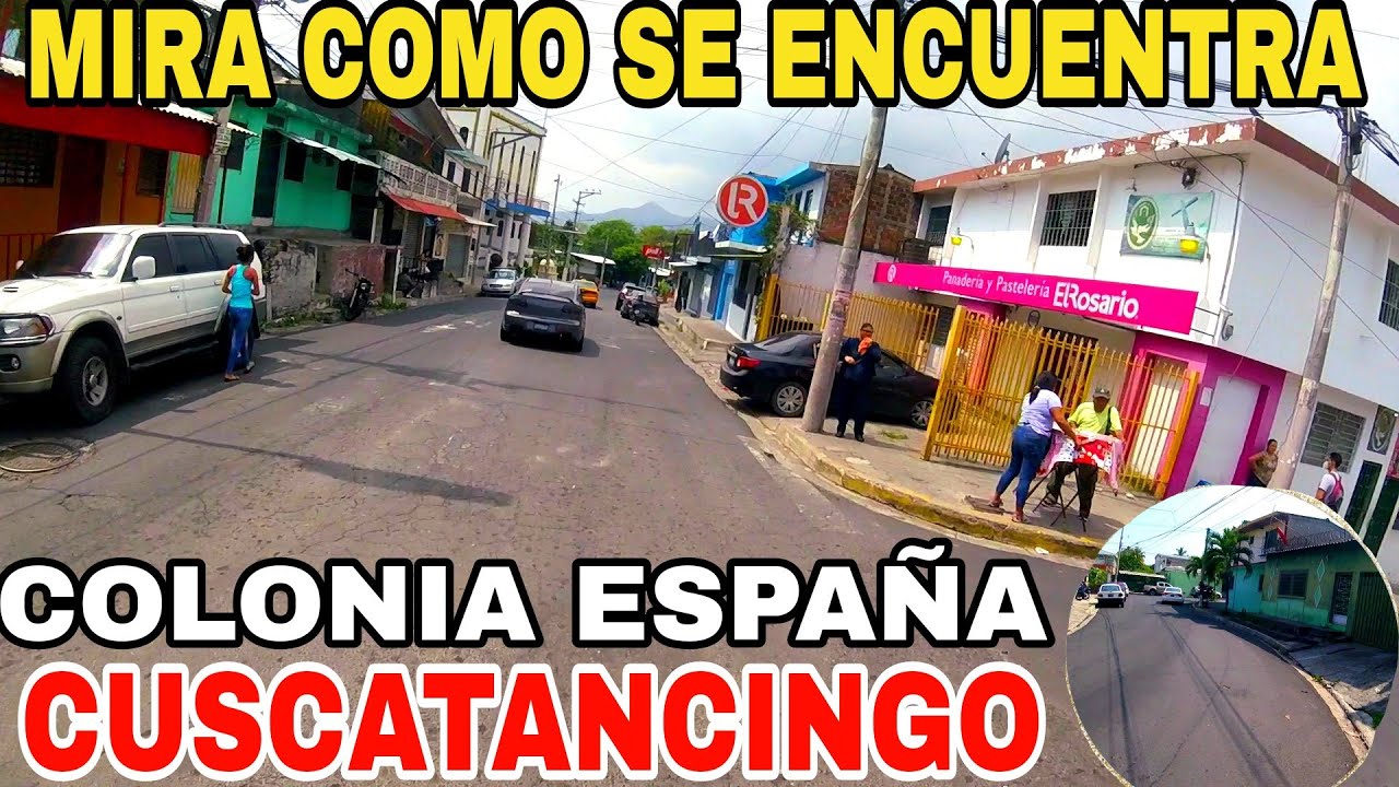 MIRA COMO SE ENCUENTRA COLONIA ESPAÑA MEJICANOS Y CUSCATANCINGO.