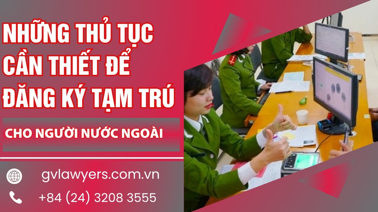 Những thủ tục cần thiết để đăng ký tạm trú cho người nước ngoài