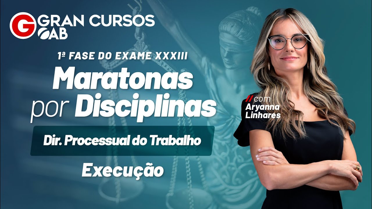Exame XXXIII - Maratonas por Disciplinas: Processo do Trabalho – Execução com Aryanna Linhares