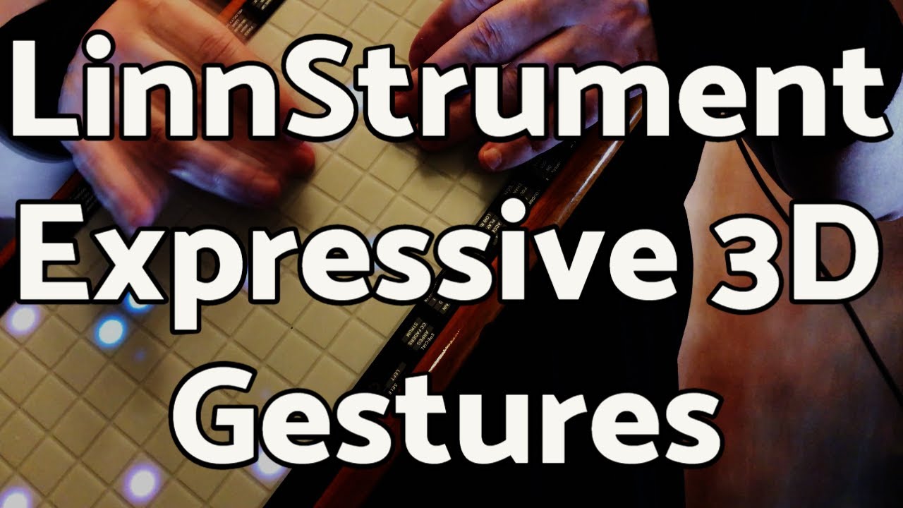 LinnStrument Tutorial: Expressive 3D Gestures