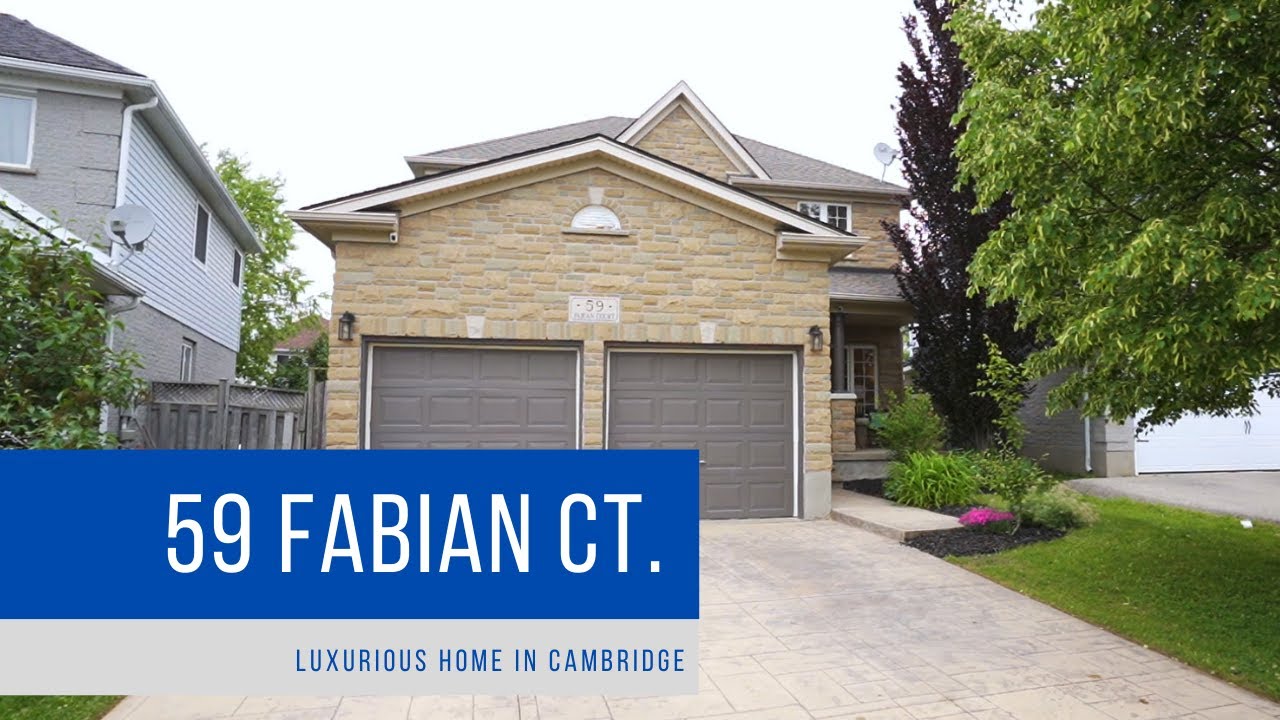 59 FABIAN CT. - LUXURIOUS HOME IN CAMBRIDGE ONT.