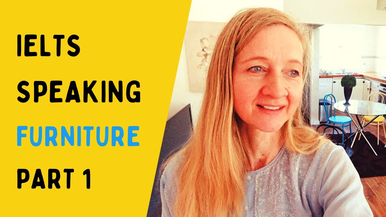 NATIVE SPEAKER answers for IELTS SPEAKING PART 1 FURNITURE!