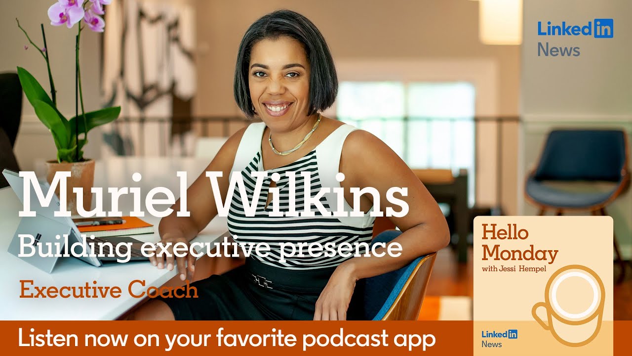 Hello Monday: Building Executive Presence with Muriel Wilkins