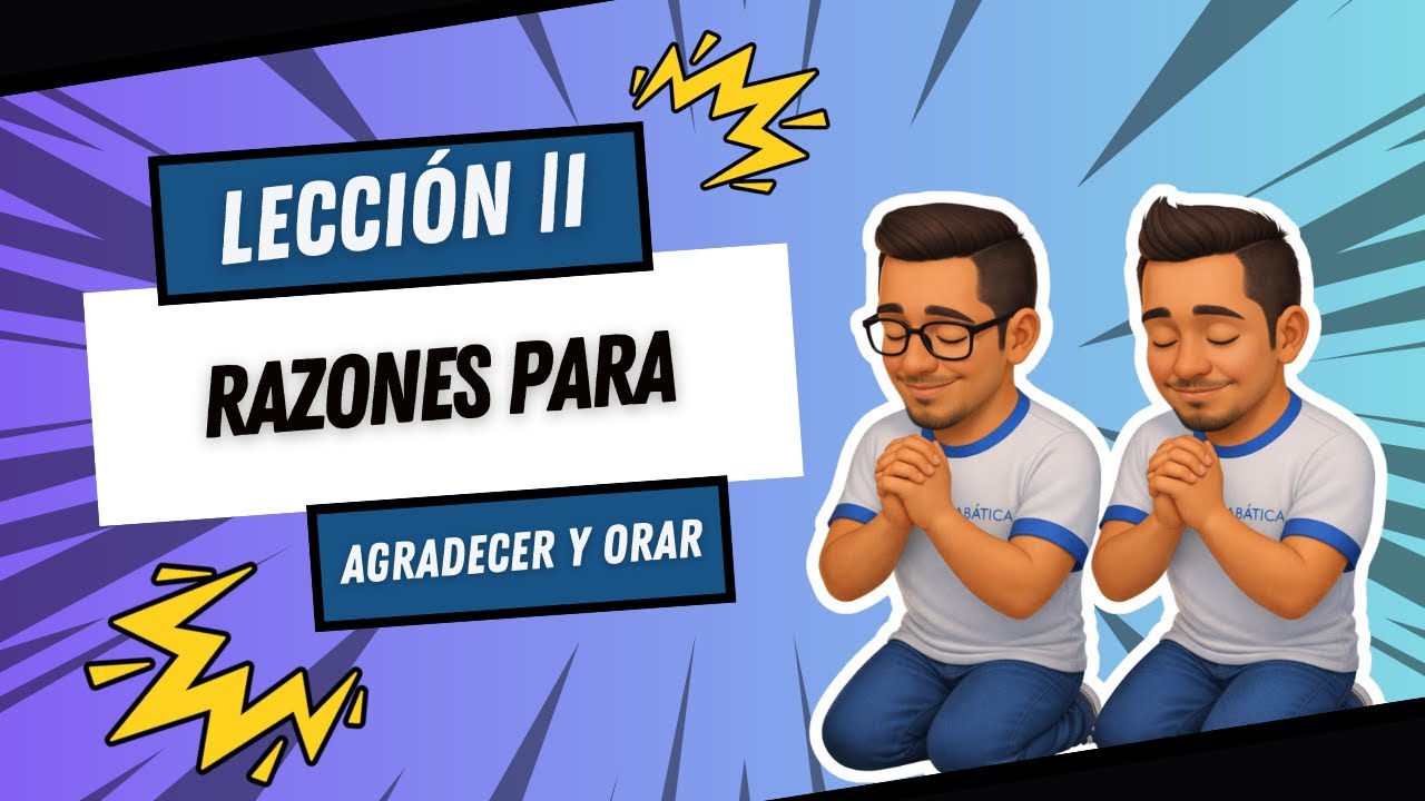 || Resumen de Escuela Sabática 1° Trimestre || Lección N° 2 Razones Para Agradecer Y Orar