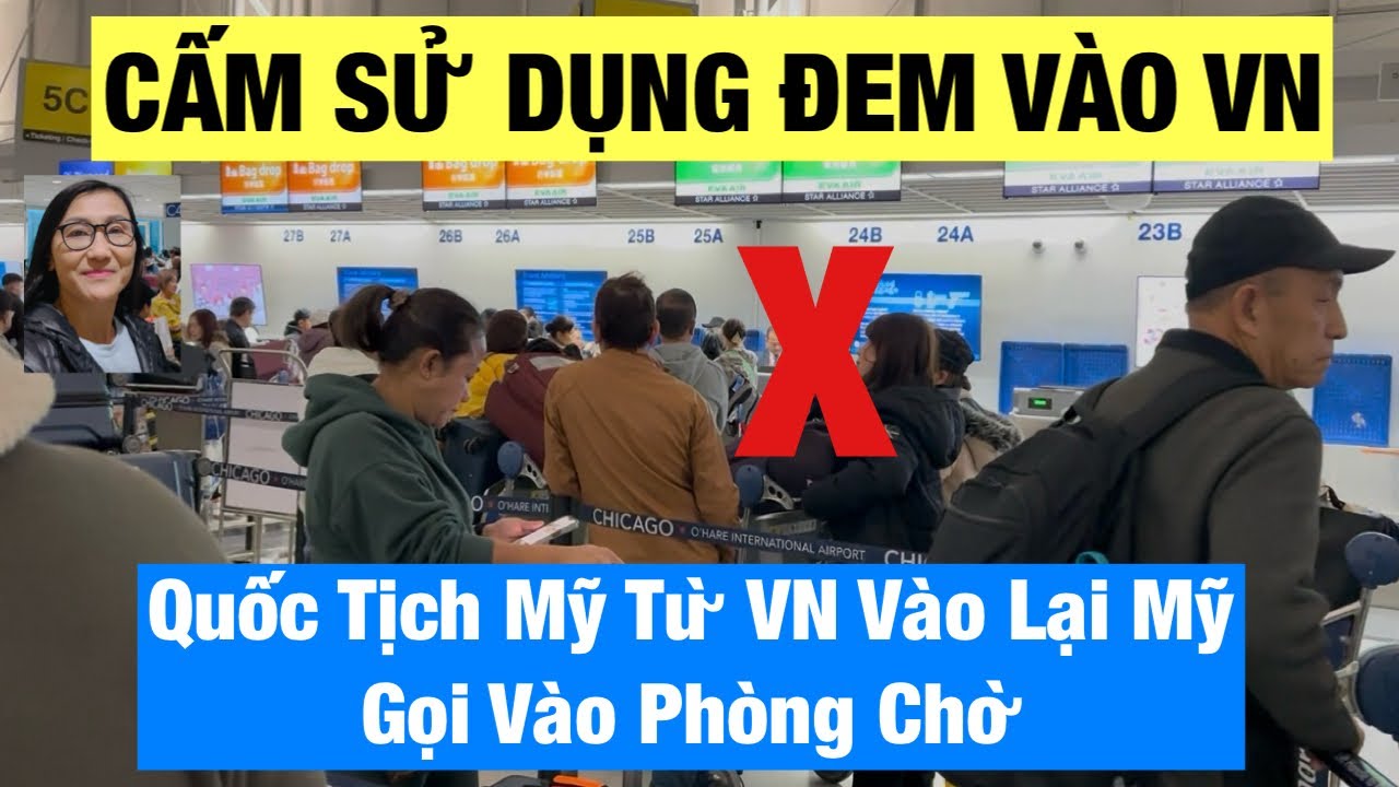 Việt Kiều Về Lại Mỹ Gọi Vào Phòng Chờ Kiểm Tra Đặc Biệt|Một Thứ Cấm Đem Vào VN