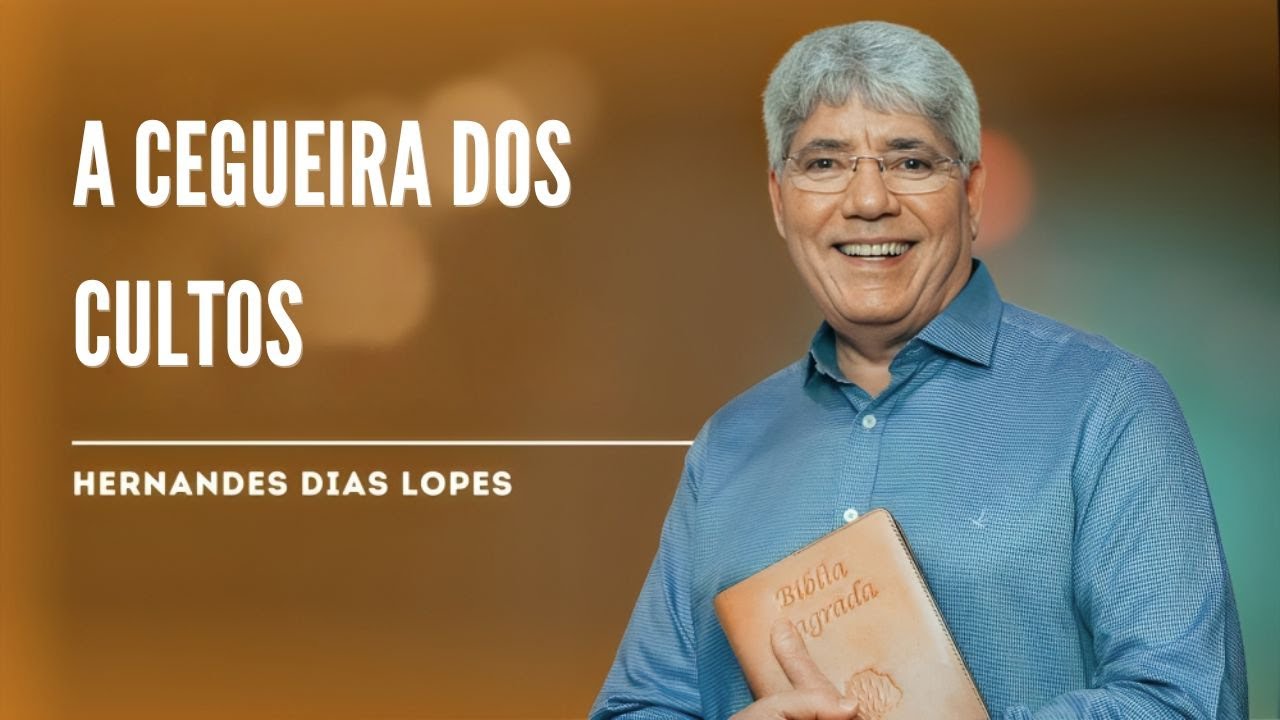 A CEGUEIRA ESPIRITUAL DOS INTELECTUAIS (ATOS 17) - HERNANDES DIAS LOPES