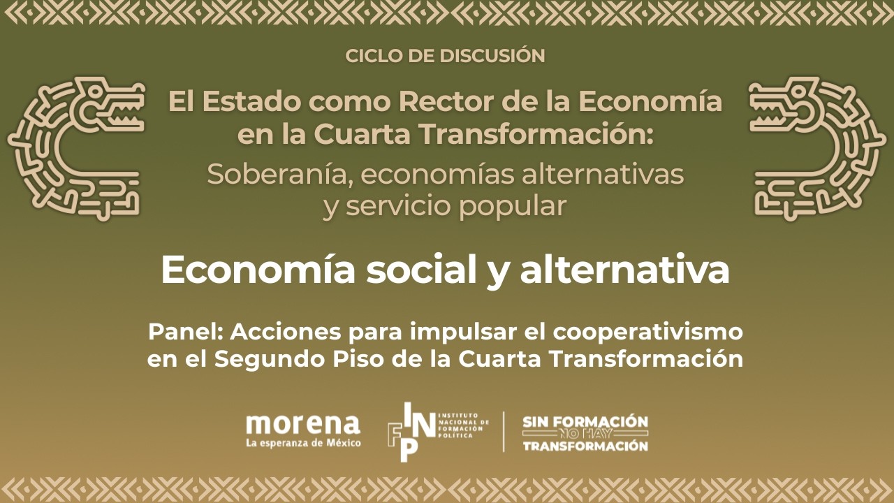 Panel Magistral: Economía Moral Cooperativismo en el Segundo Piso de la Cuarta Transformación.