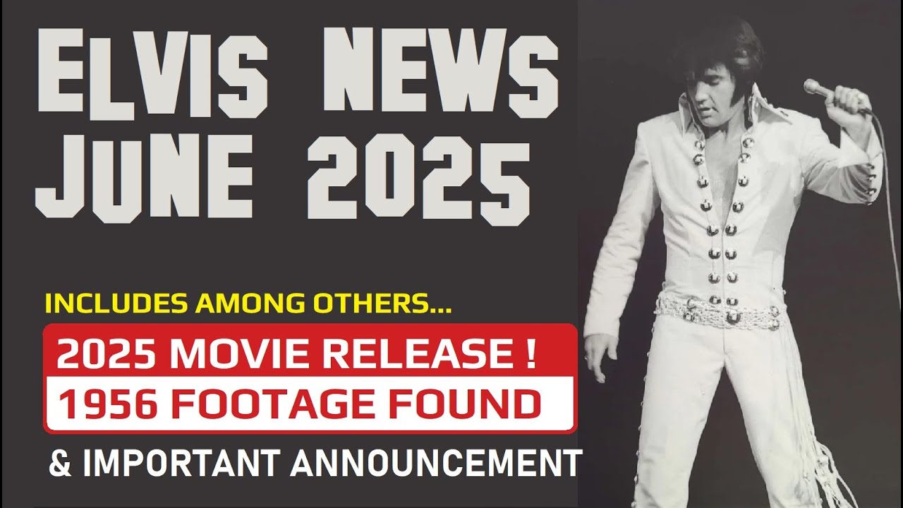 Elvis Presley News Report 2025: June. 2025 movie release & 1956 footage found + Announcement & MORE
