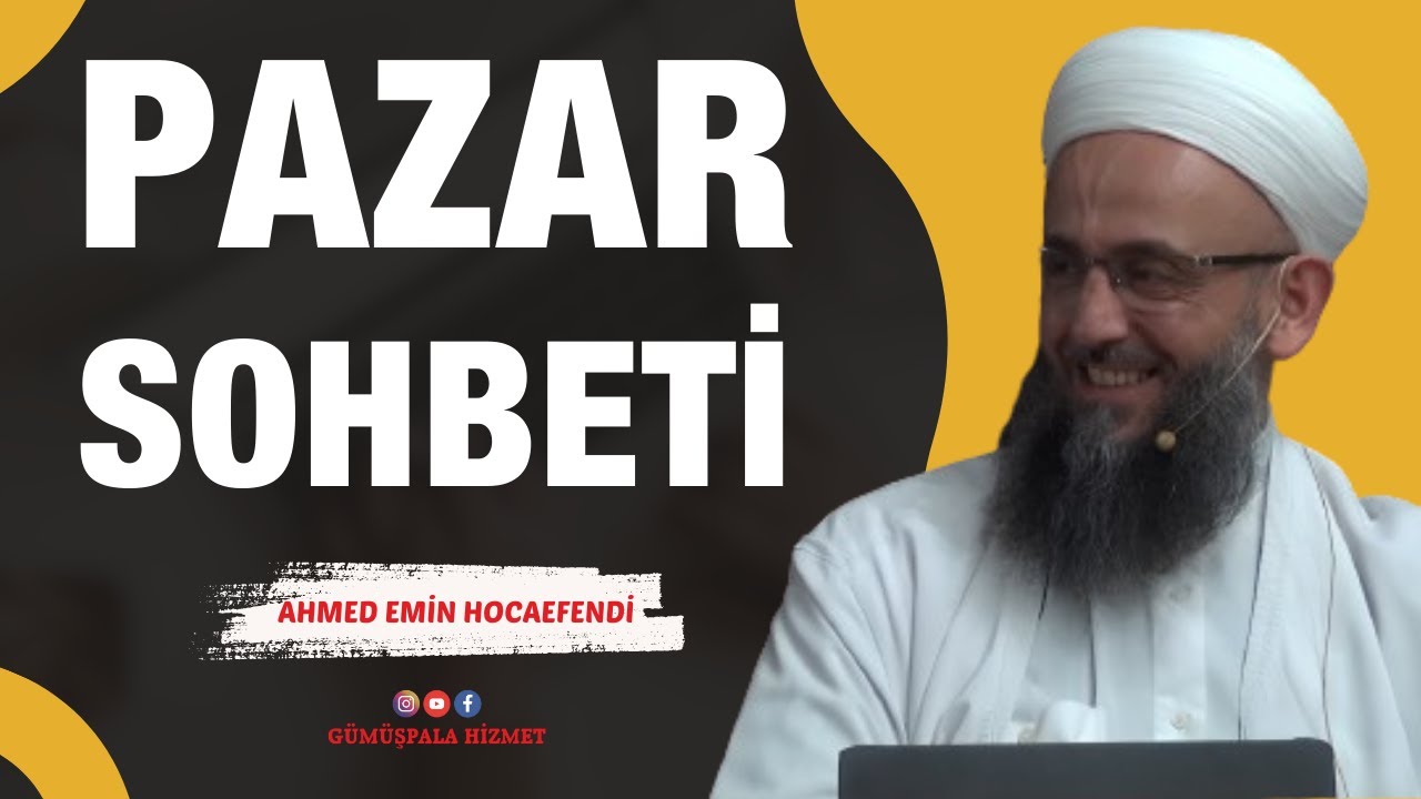 Pazar Sohbeti (2 Haziran 2024, Ahmed Emin Hocaefendi)