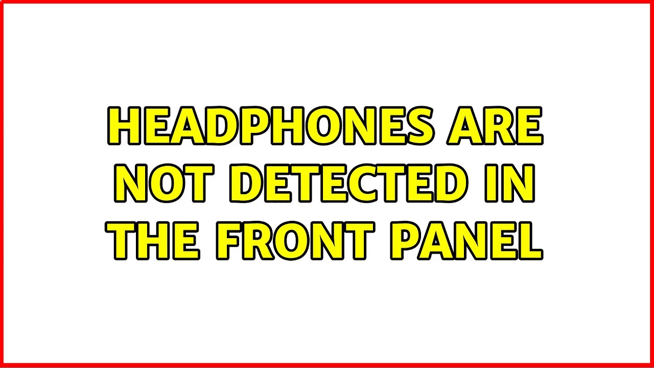 Headphones are not detected in the front panel