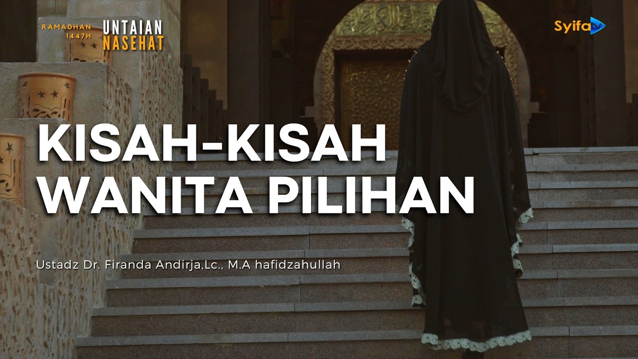 KISAH-KISAH WANITA PILIHAN - Ustadz Dr. Firanda Andirja, Lc., M.A