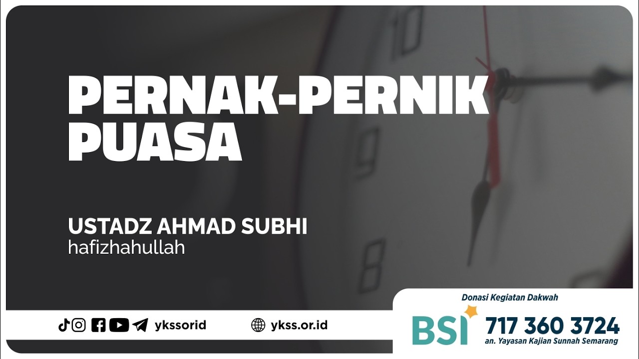 Pernak Pernik Puasa | Ustadz Ahmad Subhi حفظه الله تعالى