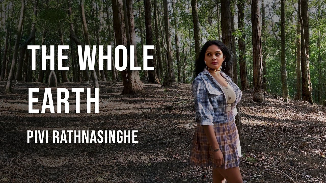 Pivi Rathnasinghe  - The Whole Earth (Official Video)