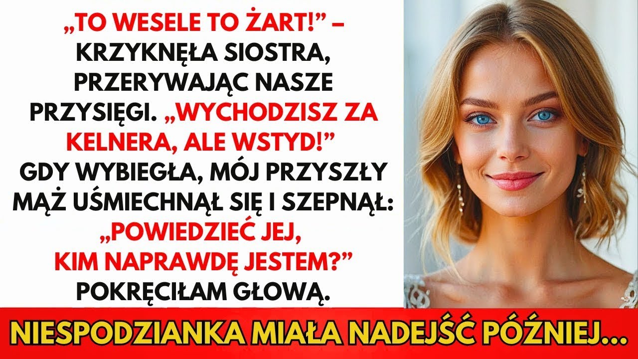 Moja Siostra Zrujnowała Mój Ślub I Nazwała Mnie Żałosną  Nie Wiedziała, Kim Jest Mój Mąż