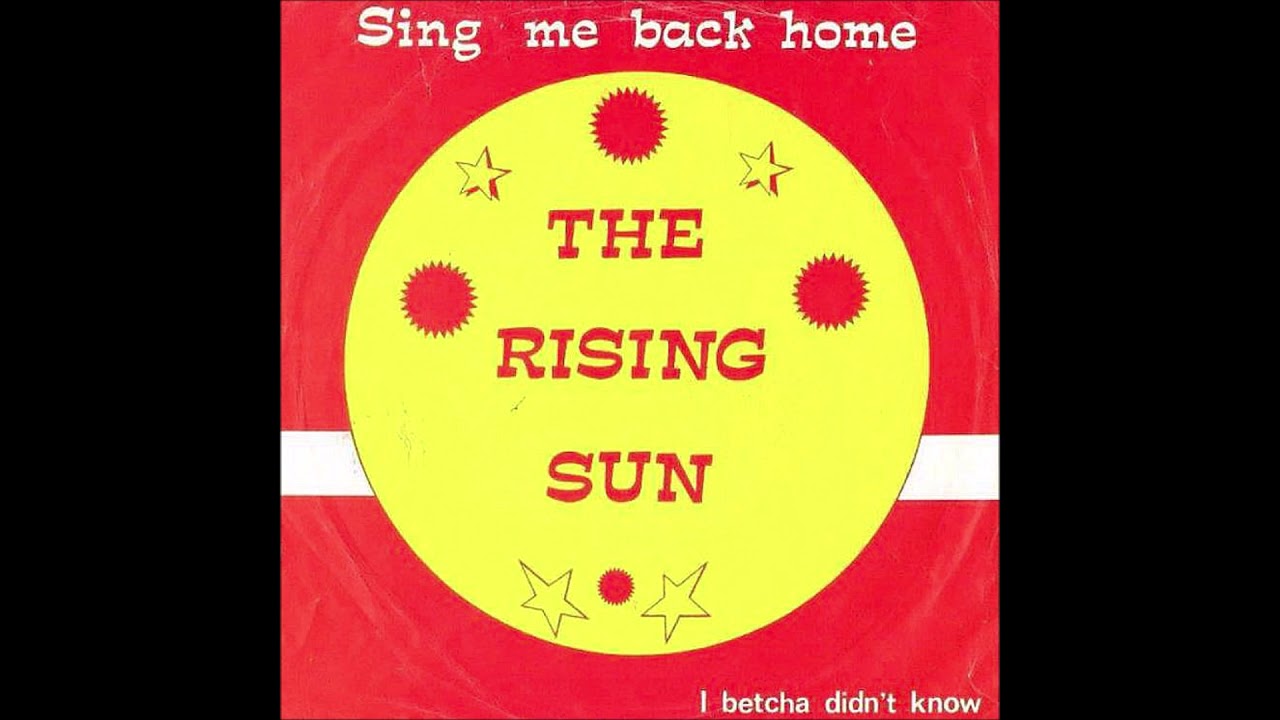 The Rising Sun  -  Sing Me Back Home